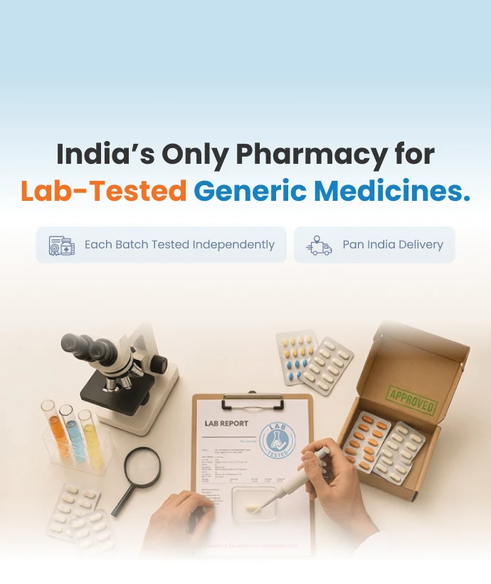 India’s Only Pharmacy for Lab-Tested Generic Medicines — each batch tested independently, pan India delivery